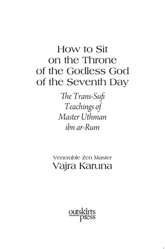 How to Sit on the Throne of the Godless God of the Seventh Day: The Trans-Sufi Teachings of Master Uthman ibn ar-Rum