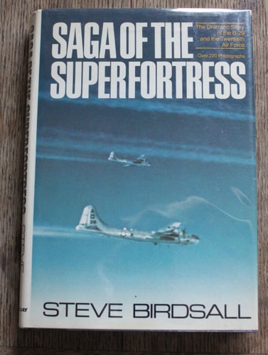 Saga of the Superfortress: The Dramatic Story of the B-29 and the Twentieth Air Force