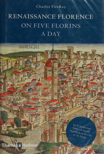 Renaissance Florence on 5 Florins a Day (Traveling on 5)