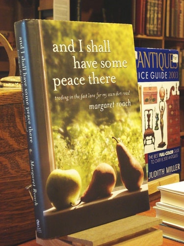 And I Shall Have Some Peace There: Trading in the Fast Lane for My Own Dirt Road