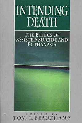 Intending Death: The Ethics of Assisted Suicide and Euthanasia