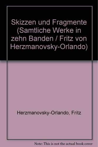 Skizzen und Fragmente (Sa¨mtliche Werke in zehn Ba¨nden / Fritz von Herzmanovsky-Orlando) (German Edition)