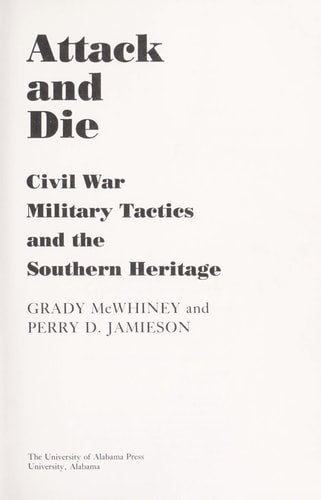 Attack and Die: Civil War Military Tactics and the Southern Heritage