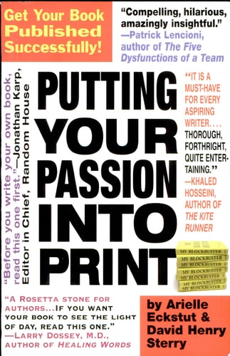 Putting Your Passion Into Print: Get Your Book Published Successfully! (Essential Guide to Getting Your Book Published: How to Write)