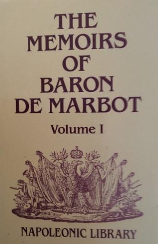 Memoirs of Baron De Marbot: Late Lieutenant-General in the French Army (Napoleonic Library)