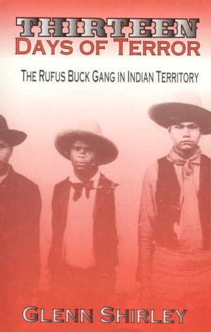 Thirteen Days of Terror: The Rufus Buck Gang in Indian Territory