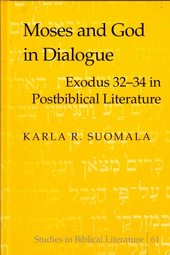 Moses and God in Dialogue: Exodus 32-34 in Postbiblical Literature (Studies in Biblical Literature, V. 61)