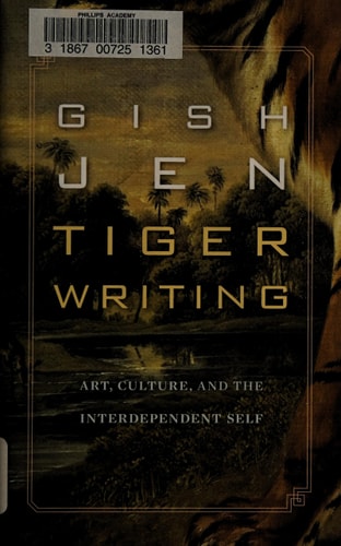 Tiger Writing: Art, Culture, and the Interdependent Self (The William E. Massey Sr. Lectures in American Studies)