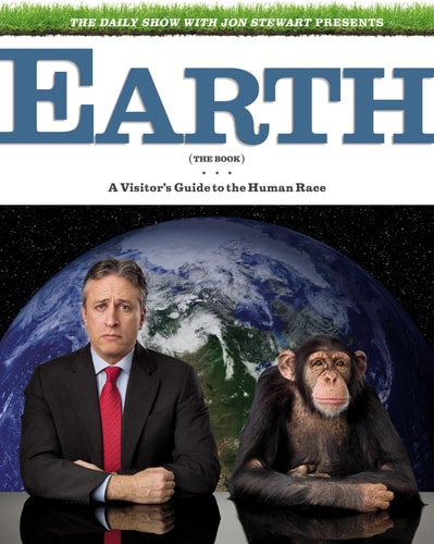 The Daily Show with Jon Stewart Presents Earth (The Book): A Visitor's Guide to the Human Race