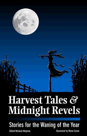 Harvest Tales & Midnight Revels: Stories for the Waning of the Year