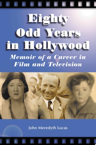 Eighty Odd Years in Hollywood: Memoir of a Career in Film and Television