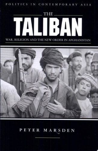 The Taliban: War, Religion and the New Order in Afghanistan
