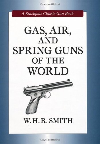 Gas, Air, and Spring Guns of the World (Stackpole Classic Gun Books)