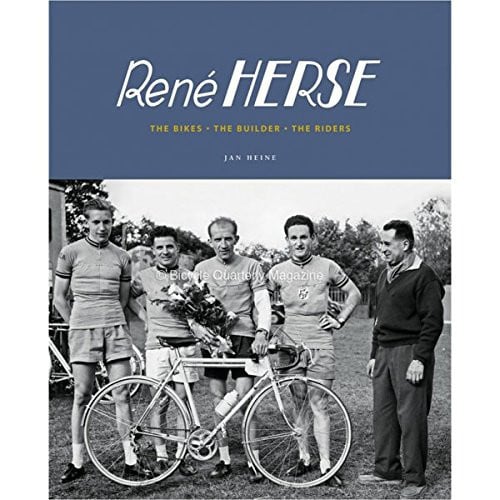 Rene Herse: The Bikes, The Builder, The Riders