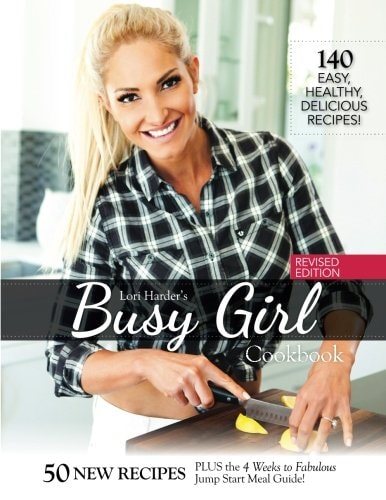 Lori Harder's Busy Girl Cookbook