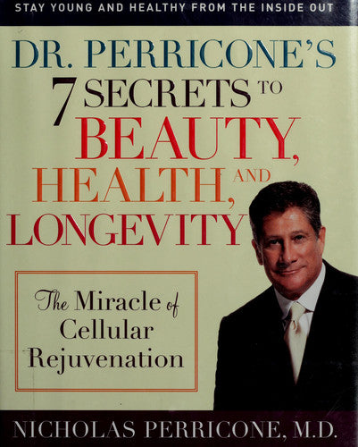 Dr. Perricone's 7 Secrets to Beauty, Health, and Longevity: The Miracle of Cellular Rejuvenation