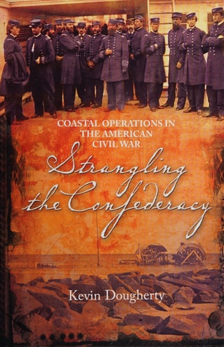 Strangling the Confederacy: Coastal Operations in the American Civil War