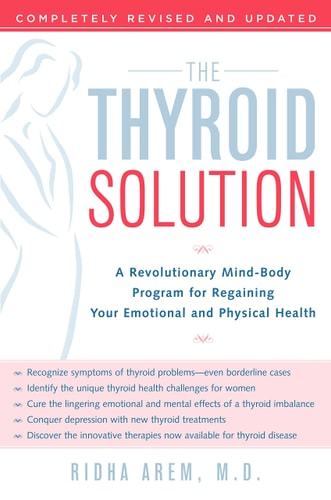 The Thyroid Solution: A Revolutionary Mind-Body Program for Regaining Your Emotional and Physical Health