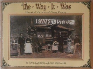 Way It Was: Historical Narrative of Ouray County
