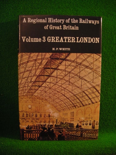 A Regional History of the Railways of Britain: Greater London (Regional Railway History Series) (v. 3)