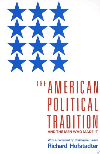 The American Political Tradition: And the Men Who Made it