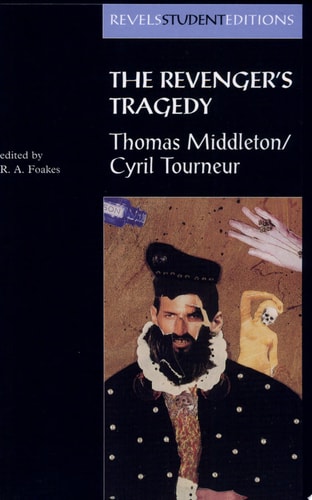 The Revenger's Tragedy: Thomas Middleton / Cyril Tourneur (Revels Student Editions)