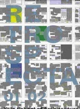 Retrospecta : Yale School of Architecture 2001/2002
