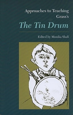 Approaches to Teaching Grass's The Tin Drum (Approaches to Teaching World Literature)