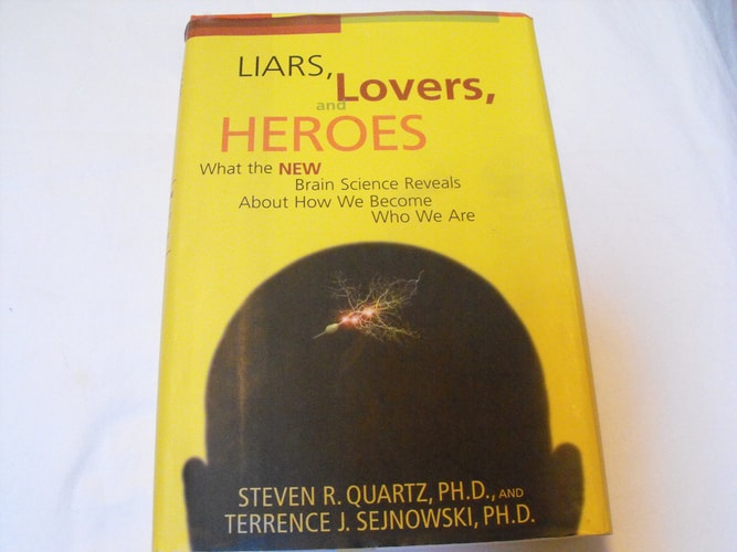Liars, Lovers, and Heroes: What the New Brain Science Reveals About How We Become Who We Are