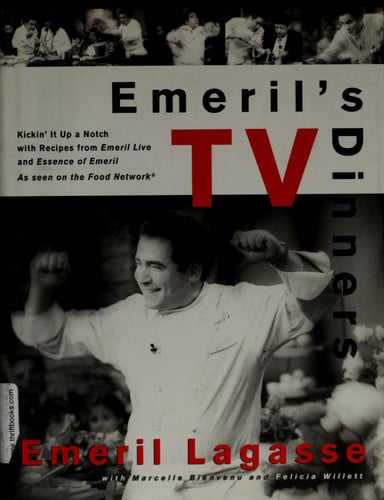 Emeril's TV Dinners: Kickin' It Up A Notch With Recipes From Emeril Live And Essence Of Emeril