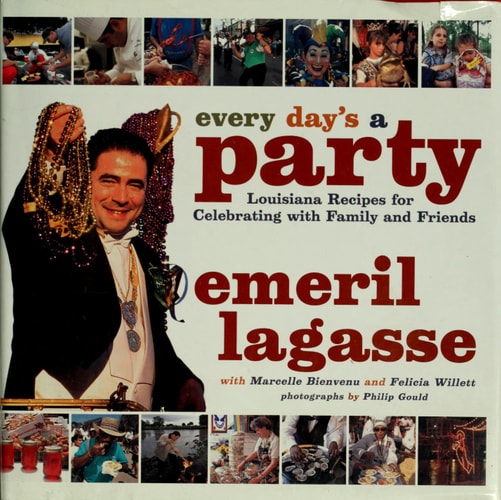 Every Day's a Party: Louisiana Recipes For Celebrating With Family And Friends