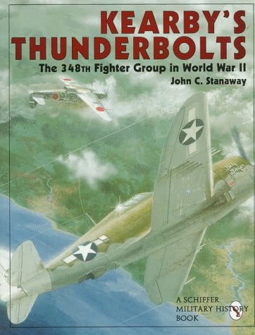 Kearby's Thunderbolts: The 348th Fighter Group in World War II (Schiffer Book for Collectors)