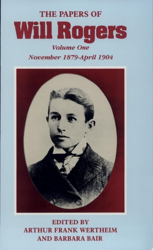 The Papers of Will Rogers: The Early Years, November 1879–April 1904