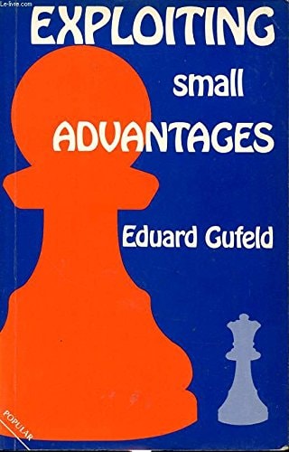 Exploiting small advantages (A Batsford chess book)