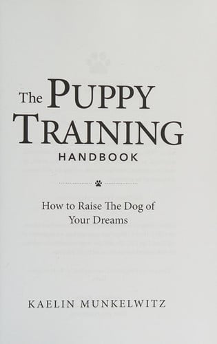 The Puppy Training Handbook: How To Raise The Dog Of Your Dreams