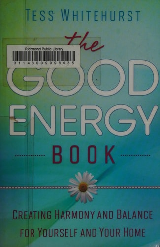 The Good Energy Book: Creating Harmony and Balance for Yourself and Your Home