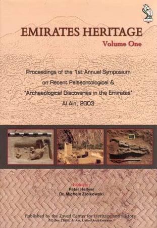 Proceedings of the 1st Annual Symposium on Recent Palaeontological and Archaeological Discoveries in the Emirates: Al Ain, 2003 (Emirates Heritage Vol 1)