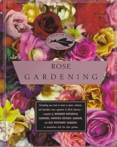 American Garden Guides: Rose Gardening (The American Guides)