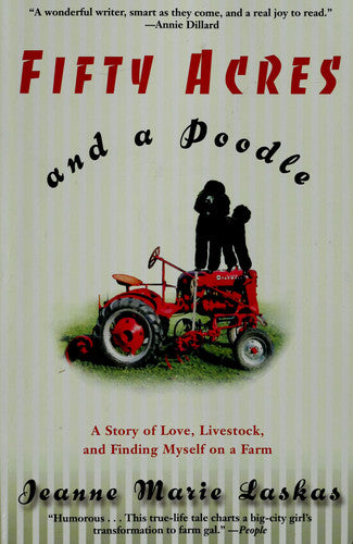 Fifty Acres and a Poodle: A Story of Love, Livestock, and Finding Myself on a Farm