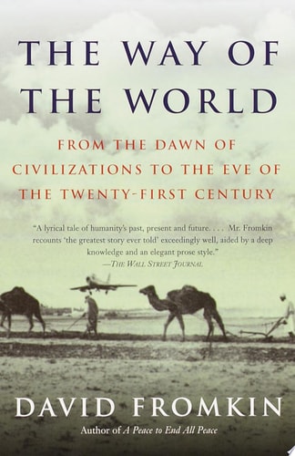 The Way of the World: From the Dawn of Civilizations to the Eve of the Twenty-first Century