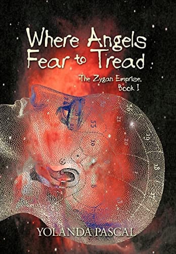 Where Angels Fear To Tread: The Zygan Emprise: Book I