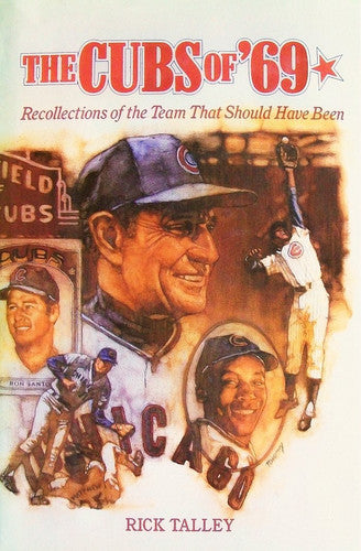 The Cubs of '69: Recollections of the Team That Should Have Been