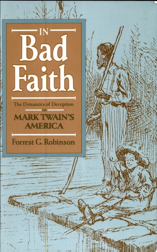 In Bad Faith: The Dynamics of Deception in Mark Twain’s America