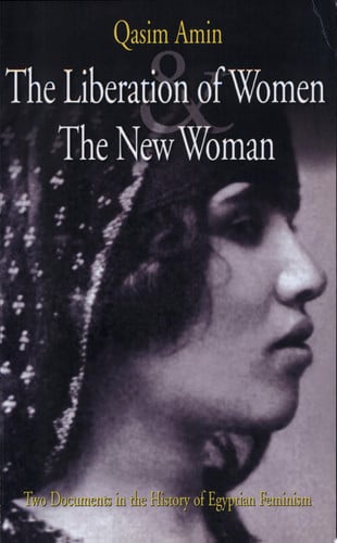 The Liberation of Women and The New Woman: Two Documents in the History of Egyptian Feminism