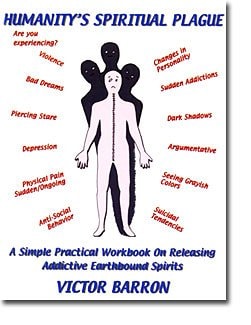 Humanity's Spiritual Plague: A Simple, Practical Workbook on Releasing Addictive Earthbound Spirits