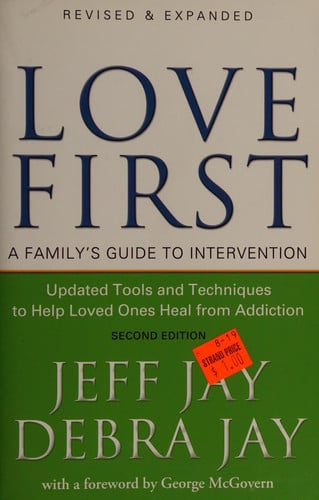 Love First: A Family's Guide to Intervention