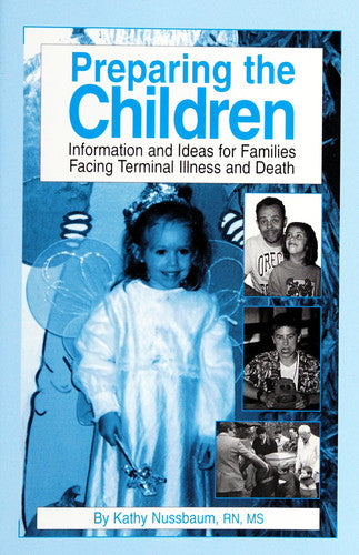 Preparing the Children: Information & Ideas for Families Facing Terminal Illness & Death