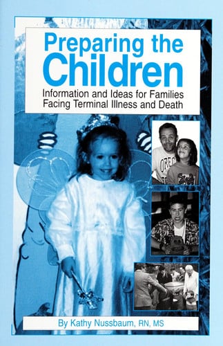 Preparing the Children: Information & Ideas for Families Facing Terminal Illness & Death