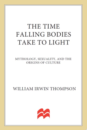 The Time Falling Bodies Take to Light: Mythology, Sexuality and the Origins of Culture