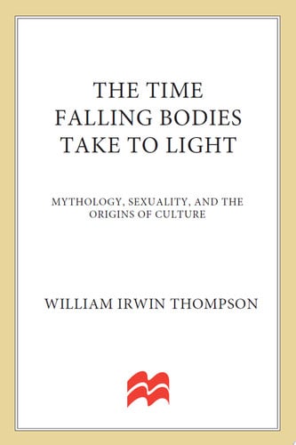 The Time Falling Bodies Take to Light: Mythology, Sexuality and the Origins of Culture